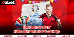 Kèo Handicap Dabet - Hướng Dẫn Phân Tích Và Cách Đọc